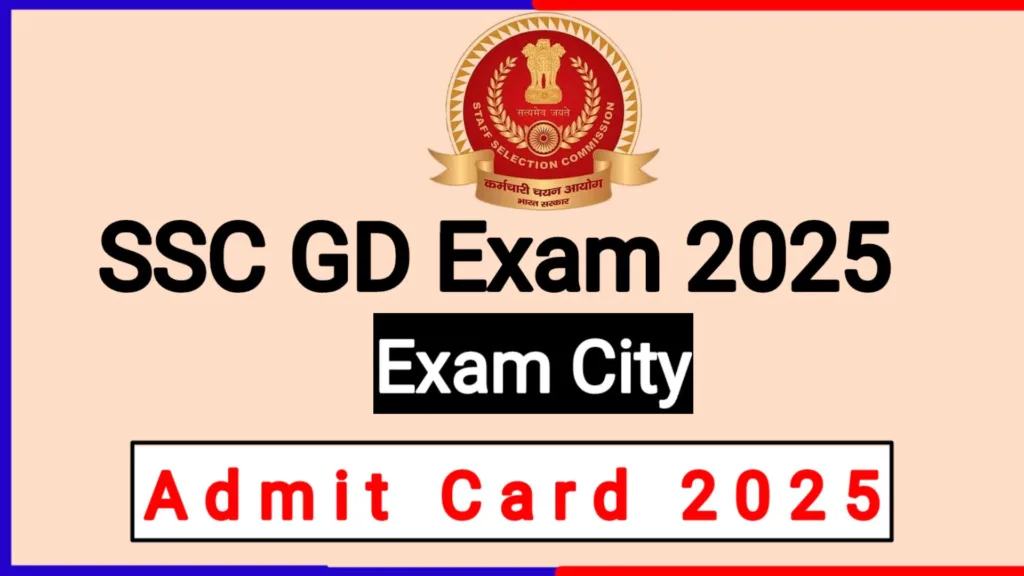 SSC GD Exam City, Admit Card 2025