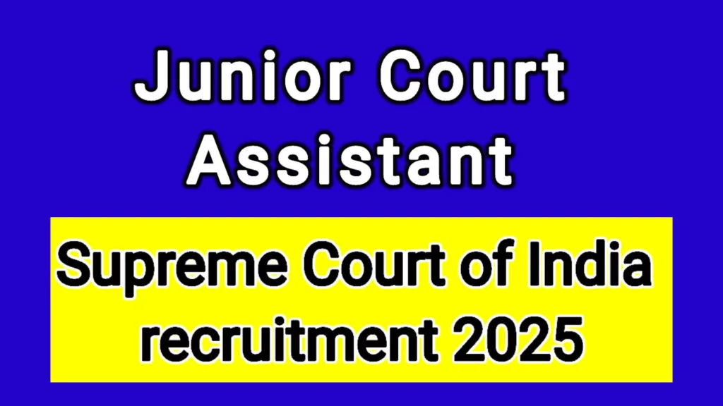 Supreme Court of India Recruitment 2025 for Junior Court Assistant vacancies 