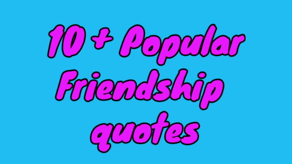 10+ Popular Friendship Quotes to show your love with your best friends